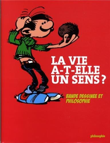 La vie a-t-elle un sens ? : bande dessinée et philosophie