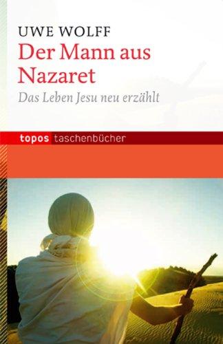 Der Mann aus Nazaret: Das Leben Jesus neu erzählt