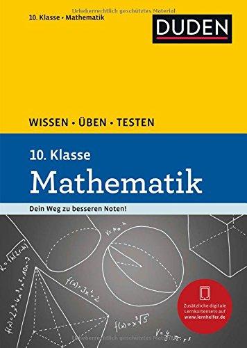 Wissen - Üben - Testen: Mathematik 10. Klasse: Ideal zur Vorbereitung auf Klassenarbeiten. Für Gymnasium und Gesamtschule