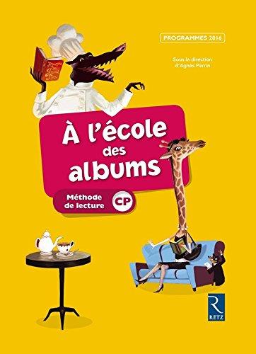 A l'école des albums : méthode de lecture CP : programmes 2016, série jaune