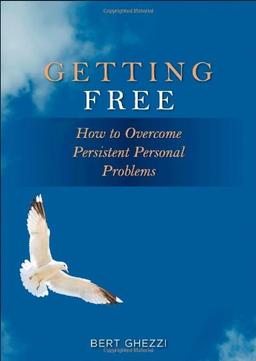 Getting Free!: How to Overcome Persistent Personal Problems