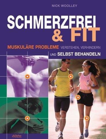 Schmerzfrei & fit: Muskuläre Probleme verstehen, verhindern und selbst behandeln