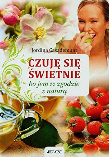 Czuje sie swietnie bo jem w zgodzie z natura