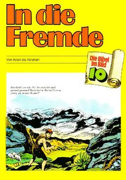 Die Bibel im Bild, Bd.10 : In die Fremde