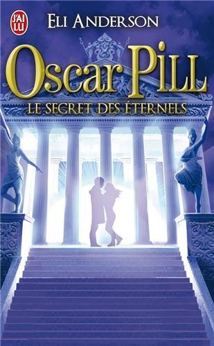 Oscar Pill. Vol. 3. Le secret des éternels