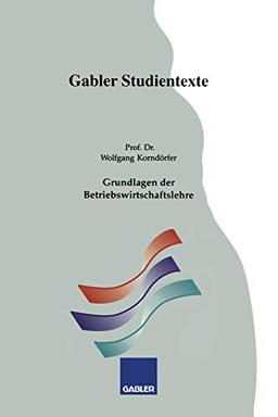 Grundlagen der Betriebswirtschaftslehre (Gabler-Studientexte)