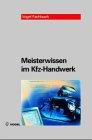 Die Meisterprüfung im Kfz-Handwerk: Das umfassende Standardwerk für den angehenden und praktizierenden Meister (Vogel-Fachbücher)