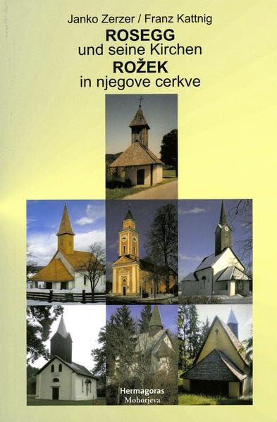 Rosegg und seine Kirchen: Rožek in njegove cerkve: Text dtsch.-slowen.