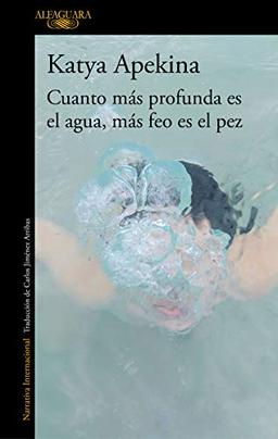 Cuanto más profunda es el agua, más feo es el pez (Literaturas)