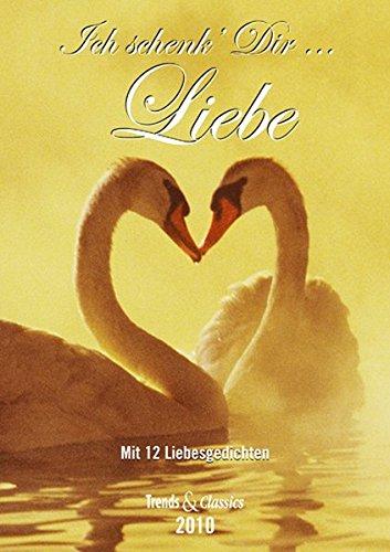 Ich schenk' Dir... Liebe - T & C-Kalender 2010