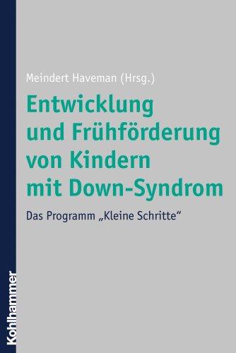 Entwicklung und Frühförderung von Kindern mit Down-Syndrom: Das Programm &#34;Kleine Schritte&#34;: Das Programm "Kleine Schritte"