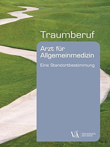 Traumberuf Arzt für Allgemeinmedizin: Eine Standortbestimmung