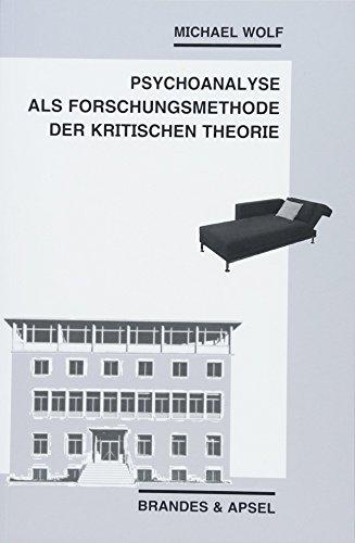 Psychoanalyse als Forschungsmethode der Kritischen Theorie