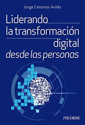 Liderando la transformación digital desde las personas (Empresa y Gestión)