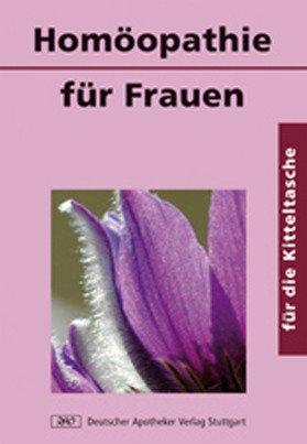 Homöopathie für Frauen: Gesundheit für die Frau