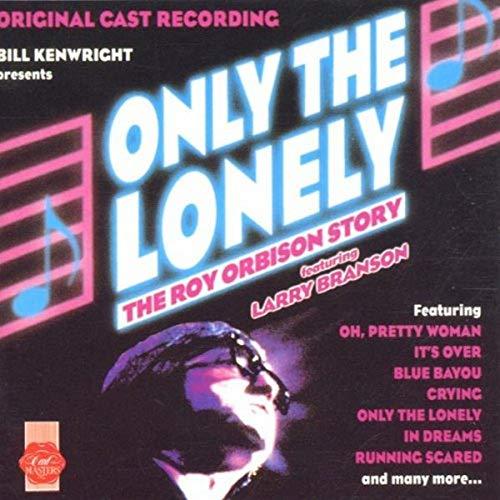 Only the Lonely-the Roy Orbison Story