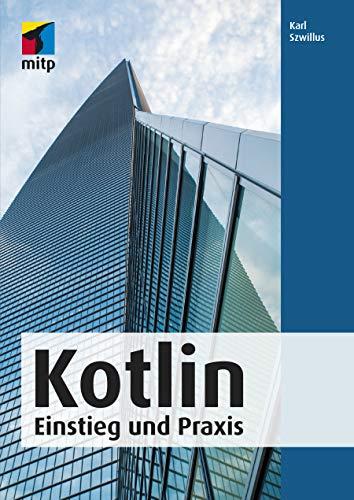 Kotlin: Einstieg und Praxis (mitp Professional)