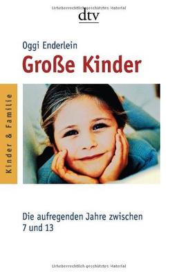 Große Kinder: Die aufregenden Jahre zwischen 7 und 13