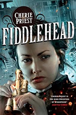 Fiddlehead (The Clockwork Century, 5)