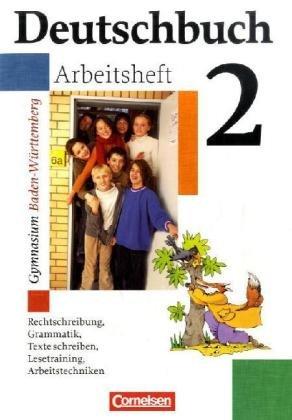 Deutschbuch Gymnasium - Baden Württemberg: Deutschbuch 2. Arbeitsheft. Baden-Württemberg. Gymnasium. Neue Rechtschreibung: Rechtschreibung, Grammatik, ... Lesetraining, Arbeitstechniken. Mit Lösungen