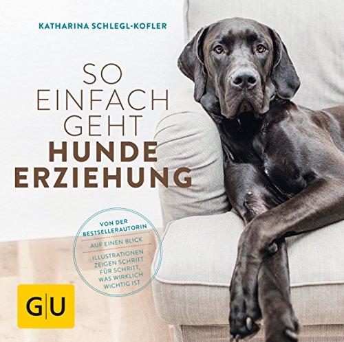 So einfach geht Hundeerziehung: Von der Bestseller-Autorin - Auf einen Blick: Illustrationen zeigen Schritt für Schritt, was wirklich wichtig ist (GU Tier - Spezial)