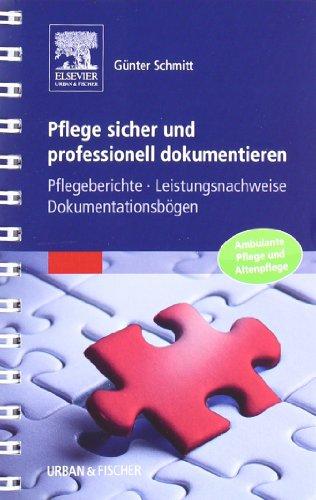 Pflege sicher und professionell dokumentieren: Pflegeberichte - Leistungsnachweise - Dokumentationsbögen: Pflegeberichte - Leistungsnachweise - Dokumentationsbögen / Ambulante Pflege und Altenpflege