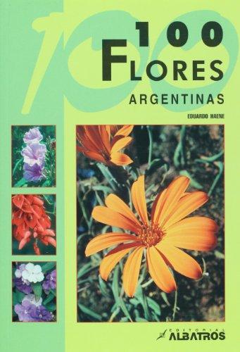 100 flores argentinas (Guias De Identificacion)