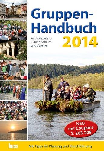 Gruppen-Ausflüge 2014: Handbuch für Firmen, Schulen und Vereine