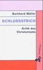 Schlußstrich. Kritik des Christentums