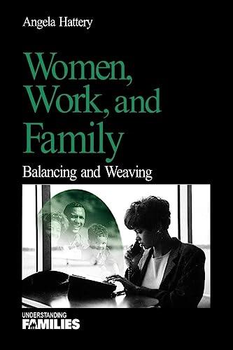 Women, Work, and Families: Balancing and Weaving (Understanding Families, V. 19)