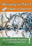 Werbung für Kunst - Aufgaben für Ängstliche: 25 zündende Projekte für einen Blitzstart