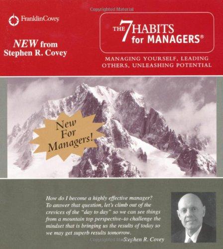 The 7 Habits for Managers: Managing Yourself, Leading Others, Unleashing Potential