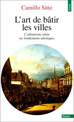 L'art de bâtir les villes : l'urbanisme selon ses fondements artistiques