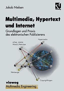 Multimedia, Hypertext und Internet: Grundlagen und Praxis des elektronischen Publizierens (Multimedia-Engineering)