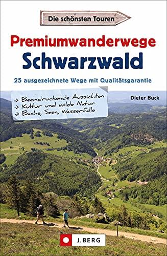 Wanderführer: Premiumwanderwege Schwarzwald. 25 ausgezeichnete Touren mit Qualitätsgarantie. Mit ausführlichen Wegbeschreibungen, Detailkarten und GPS-Tracks zum Download.