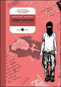 Carlo Giuliani. Il ribelle di Genova (Biografie)