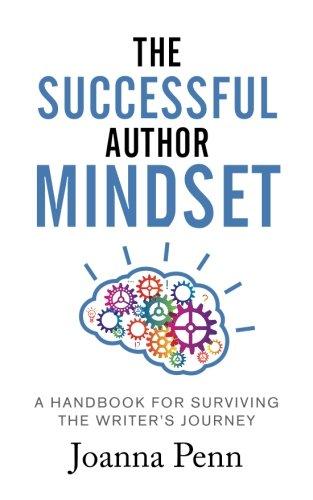 The Successful Author Mindset: A Handbook for Surviving the Writer's Journey