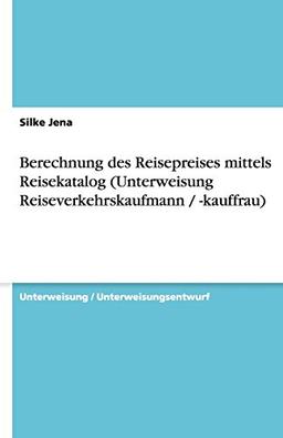 Berechnung des Reisepreises mittels Reisekatalog (Unterweisung Reiseverkehrskaufmann / -kauffrau)