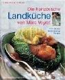 Die französische Landküche von Marc Veyrat: 107 raffiniert bodenständige Rezepte