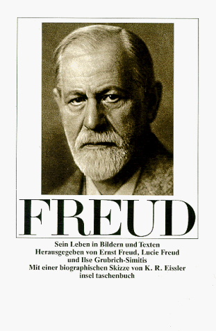 Sigmund Freud. Sein Leben in Bildern und Texten.