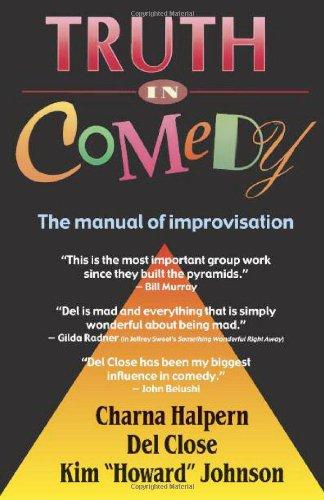 Truth in Comedy: The Manual for Improvisation: Manual of Improvisation