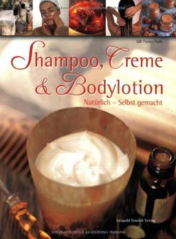 Shampoo, Creme & Bodylotion: Natürlich - Selbst gemacht