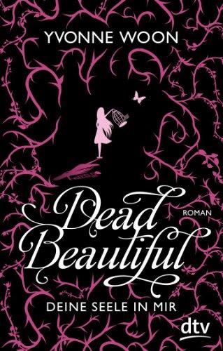 Dead Beautiful - Deine Seele in mir: Roman