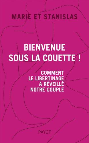 Bienvenue sous la couette ! : comment le libertinage a réveillé notre couple