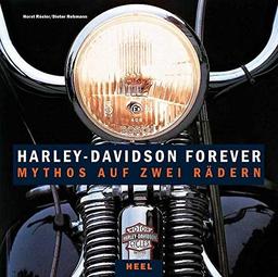 Harley-Davidson forever: Mythos auf zwei Rädern