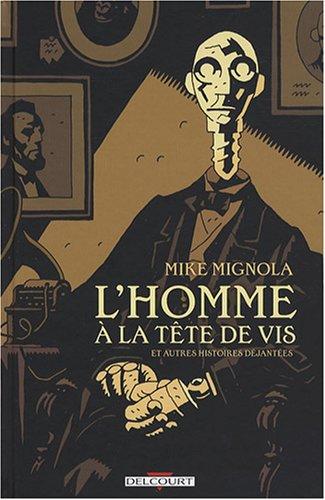 L'homme à la tête de vis : et autres histoires déjantées