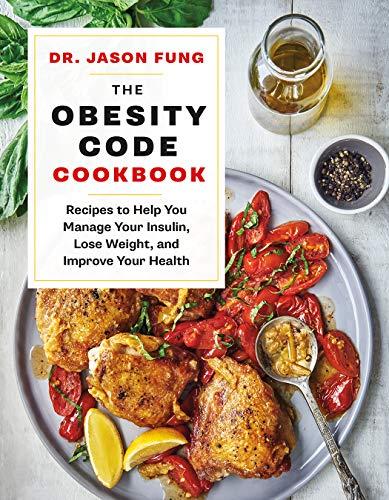 The Obesity Code Cookbook: Recipes to Help You Manage Insulin, Lose Weight, and Improve Your Health