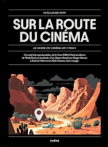 Sur la route du cinéma : le guide du cinéma en vrai