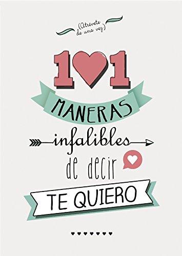 101 maneras infalibles de decir te quiero (No ficción ilustrados)