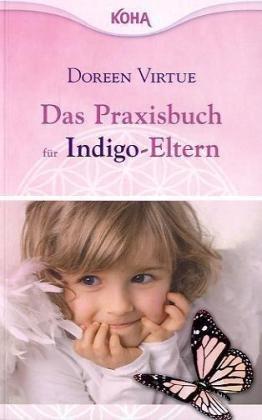 Das Praxisbuch für Indigo-Eltern